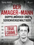 eBook: Der Amager-Mann. Doppelmörder und Serienvergewaltiger