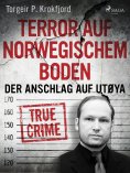 eBook: Terror auf norwegischem Boden: Der Anschlag auf Utøya