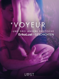 eBook: Voyeur – und drei andere erotische Erika Lust-Geschichten