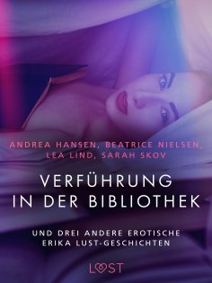 ebook: Verführung in der Bibliothek – und drei andere erotische Erika Lust-Geschichten