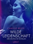 ebook: Wilde Leidenschaft – Drei erotische Novellen