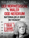 eBook: Der norwegische Maler Odd Nerdrum: Nationalheld oder Betrüger?