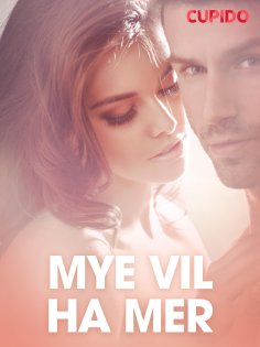 eBook: Mye vil ha mer – erotiske noveller