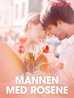 eBook: Mannen med rosene – erotiske noveller