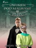 eBook: Dworek pod Malwami 66 - A tam biegnie panna...