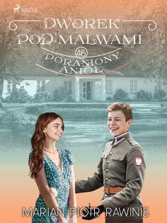 eBook: Dworek pod Malwami 46 - Poraniony anioł