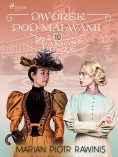 eBook: Dworek pod Malwami 10 - Zranione dusze