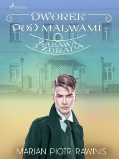 eBook: Dworek pod Malwami 6 - Zabawa i zdrada