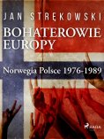 ebook: Bohaterowie Europy: Norwegia Polsce 1976-1989