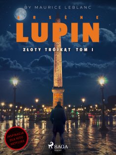 ebook: Arsène Lupin. Złoty trójkąt. Tom I