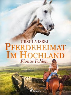 ebook: Pferdeheimat im Hochland - Fionas Fohlen