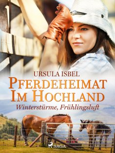 ebook: Pferdeheimat im Hochland - Winterstürme, Frühlingsluft