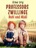 ebook: Professors Zwillinge - Bubi und Mädi