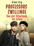 eBook: Professors Zwillinge - Von der Schulbank ins Leben
