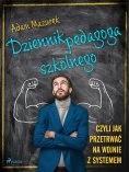 ebook: Dziennik pedagoga szkolnego. Czyli jak przetrwać na wojnie z systemem