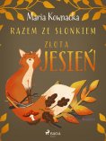ebook: Razem ze słonkiem. Złota jesień