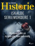 eBook: Iskalde seriemordere I - Morderens jakt på nytelse gjør ham overmodig