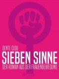 eBook: Sieben Sinne. Der Roman aus der Frauenbewegung