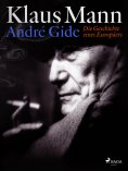 ebook: André Gide: Die Geschichte eines Europäers