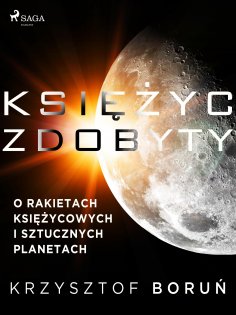 ebook: Księżyc zdobyty. O rakietach księżycowych i sztucznych planetach