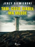eBook: Tam, gdzie diabeł ma młode