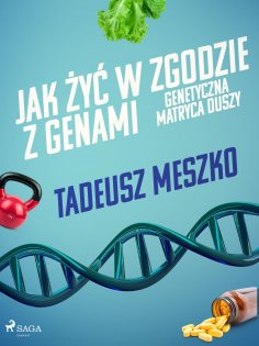ebook: Jak żyć w zgodzie z genami. Genetyczna matryca duszy