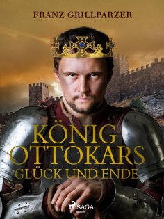 ebook: König Ottokars Glück und Ende