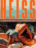 eBook: Heiß: Eine Sammlung erotischer Geschichten zum Lesen beim Sonnenbaden auf der Terrasse