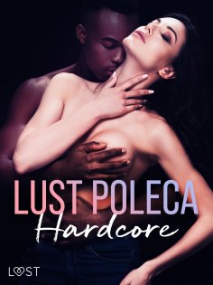 ebook: LUST poleca: Hardcore – opowiadania erotyczne