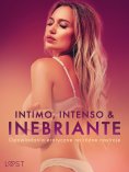 eBook: Intimo, Intenso & Inebriante: Opowiadania erotyczne na różne nastroje