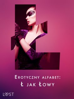 eBook: Erotyczny alfabet: Ł jak Łowy - zbiór opowiadań