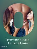 ebook: Erotyczny alfabet: O jak Orgia - zbiór opowiadań