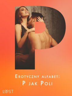 ebook: Erotyczny alfabet: P jak Poli - zbiór opowiadań