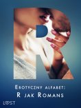 ebook: Erotyczny alfabet: R jak Romans - zbiór opowiadań