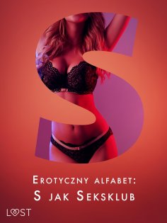 ebook: Erotyczny alfabet: S jak Seksklub - zbiór opowiadań