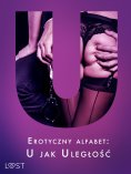 ebook: Erotyczny alfabet: U jak Uległość - zbiór opowiadań