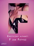 eBook: Erotyczny alfabet: F jak Fetysz - zbiór opowiadań