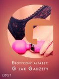 ebook: Erotyczny alfabet: G jak Gadżety - zbiór opowiadań