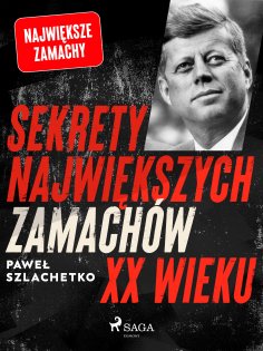 eBook: Sekrety największych zamachów XX wieku