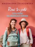 eBook: Rzuć to i jedź, czyli Polki na krańcach świata