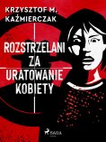 eBook: Rozstrzelani za uratowanie kobiety