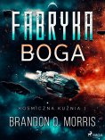 eBook: Kosmiczna kuźnia 1: Fabryka Boga
