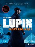 eBook: Arsène Lupin. Złoty trójkąt. Tom I