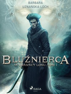 eBook: Bluźnierca. Wybrańcy Losu. Tom 1
