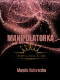 eBook: Manipulatorka. Temptation Club tom 3