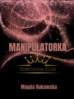 ebook: Manipulatorka. Temptation Club tom 3