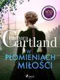eBook: W płomieniach miłości – Ponadczasowe historie miłosne Barbary Cartland