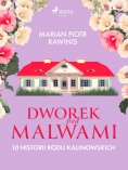 ebook: Dworek pod Malwami. 10 historii rodu Kalinowskich