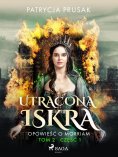 eBook: Utracona iskra. Opowieść o Morriam. Tom 2. Część 1