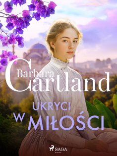 eBook: Ukryci w miłości – Ponadczasowe historie miłosne Barbary Cartland